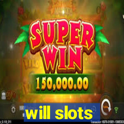 will slots